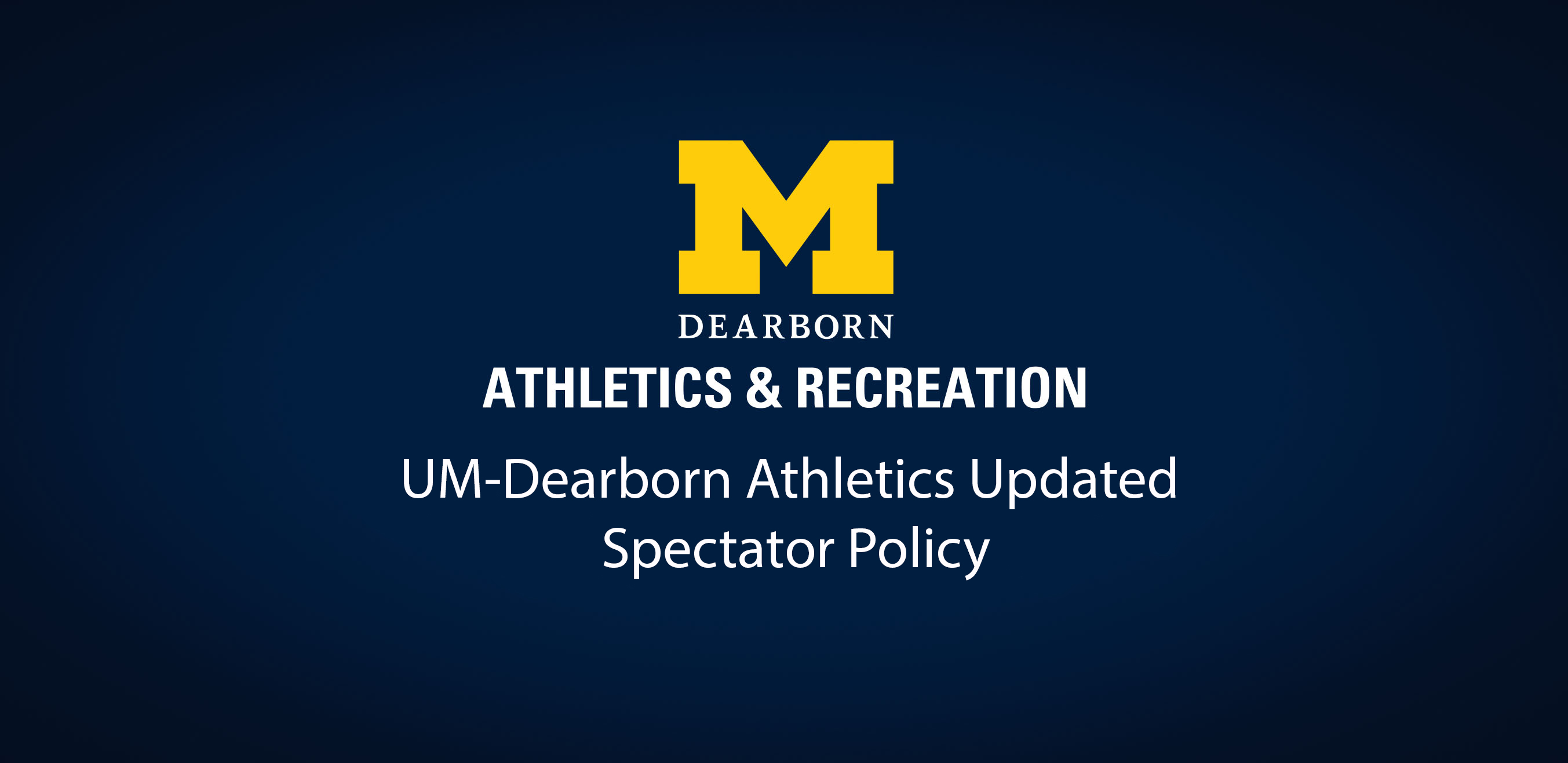 University of Michigan-Dearborn Updated Spectator Policy for Athletics