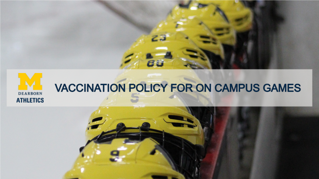 University of Michigan-Dearborn Institutes Vaccination Policy for On Campus Indoor Events